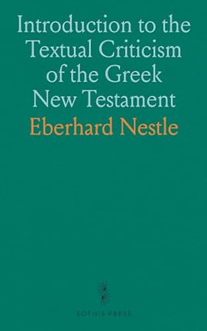 Introduction to the Textual Criticism of the Greek New Testament