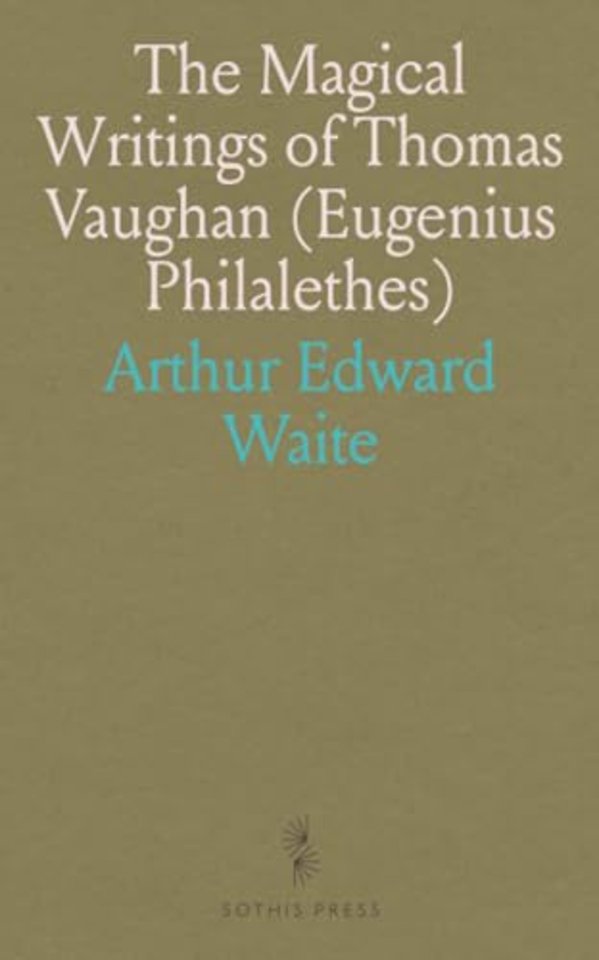 Magical Writings of Thomas Vaughan (Eugenius Philalethes)