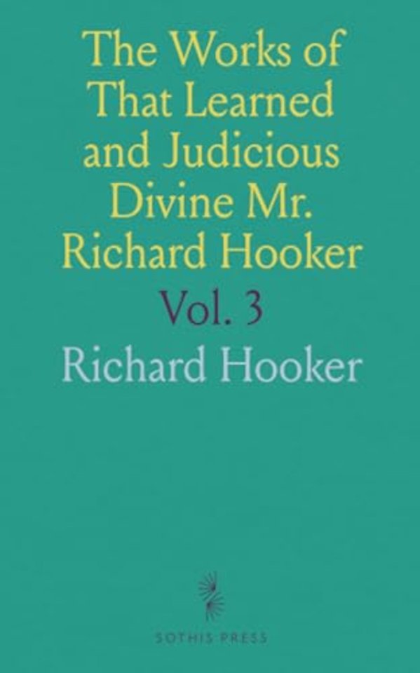 Works of That Learned and Judicious Divine Mr. Richard Hooker