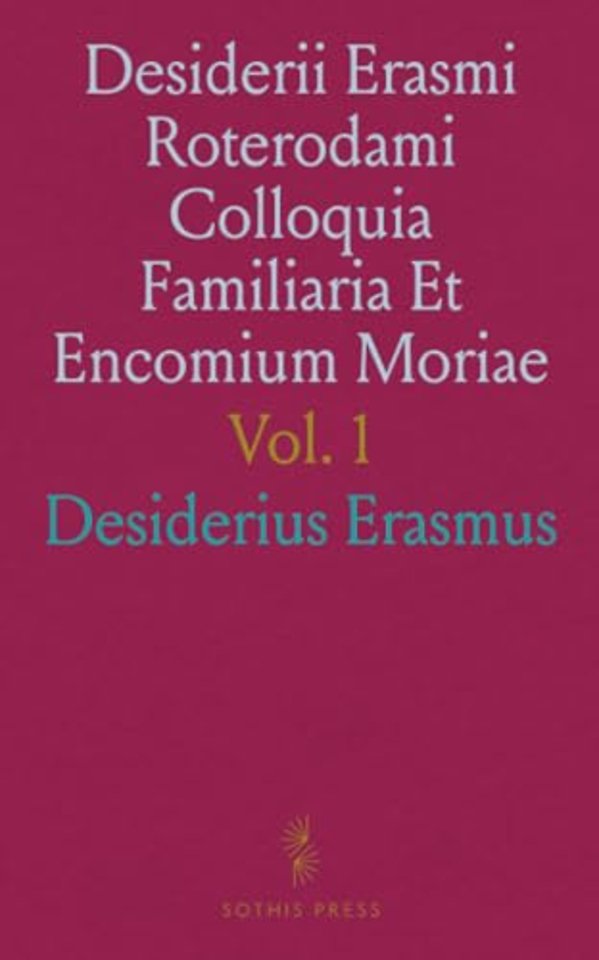 Desiderii Erasmi Roterodami Colloquia Familiaria Et Encomium Moriae