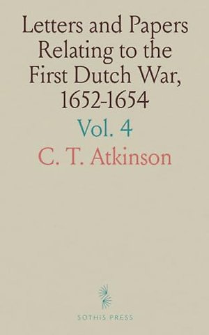 Letters and Papers Relating to the First Dutch War, 1652-1654