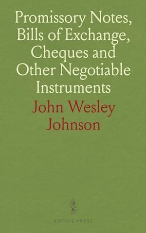 Promissory Notes, Bills of Exchange, Cheques and Other Negotiable Instruments