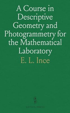 Course in Descriptive Geometry and Photogrammetry for the Mathematical Laboratory