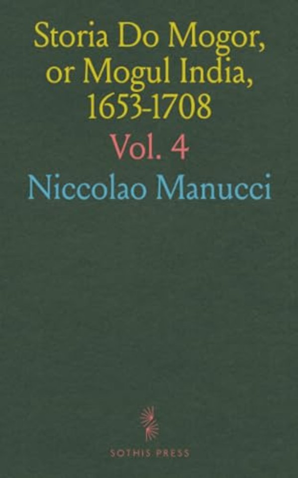 Storia Do Mogor, or Mogul India, 1653-1708