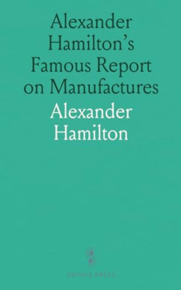 Alexander Hamilton's Famous Report on Manufactures