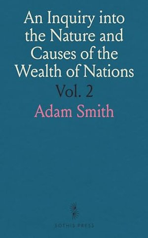 Inquiry into the Nature and Causes of the Wealth of Nations