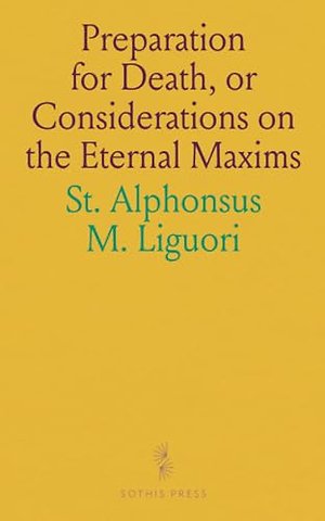 Preparation for Death, or Considerations on the Eternal Maxims