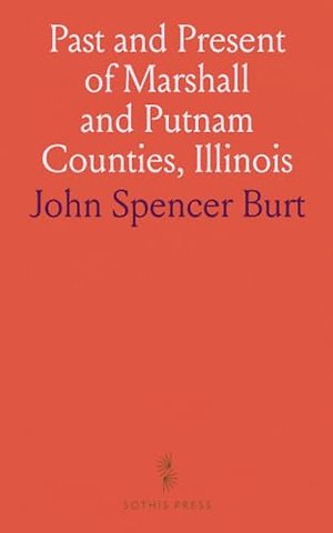 Past and Present of Marshall and Putnam Counties, Illinois