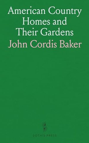 American Country Homes and Their Gardens