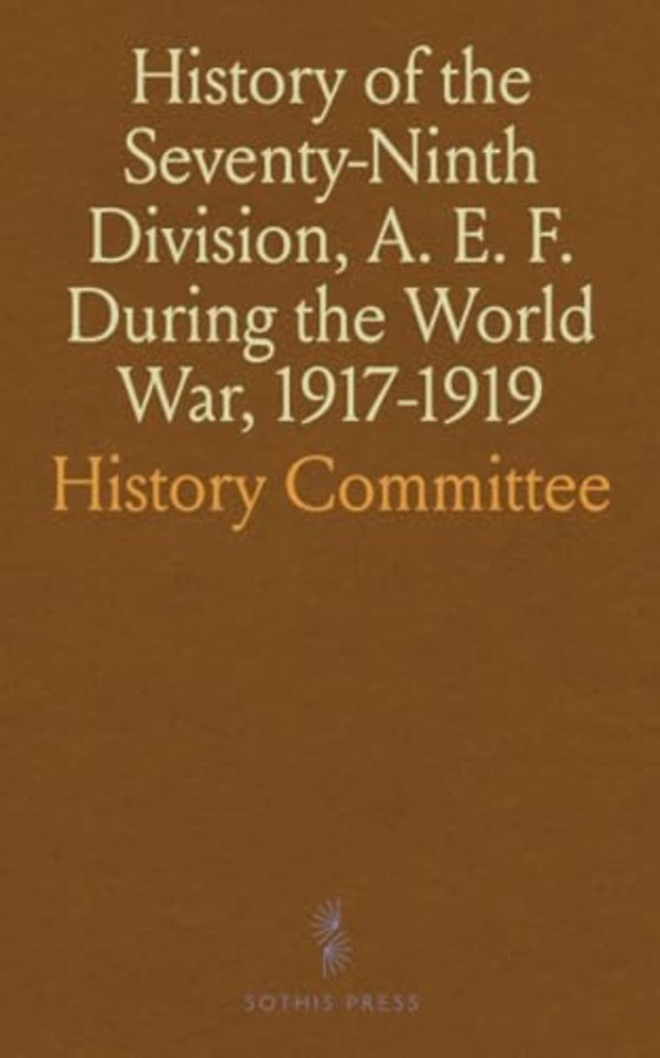 History of the Seventy-Ninth Division, A. E. F. During the World War, 1917-1919