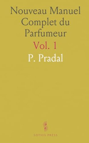 Nouveau Manuel Complet du Parfumeur