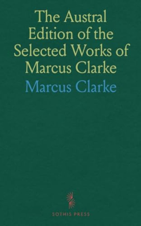 Austral Edition of the Selected Works of Marcus Clarke
