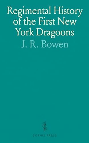 Regimental History of the First New York Dragoons