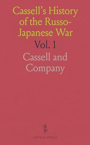 Cassell's History of the Russo-Japanese War