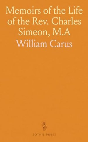 Memoirs of the Life of the Rev. Charles Simeon, M.A