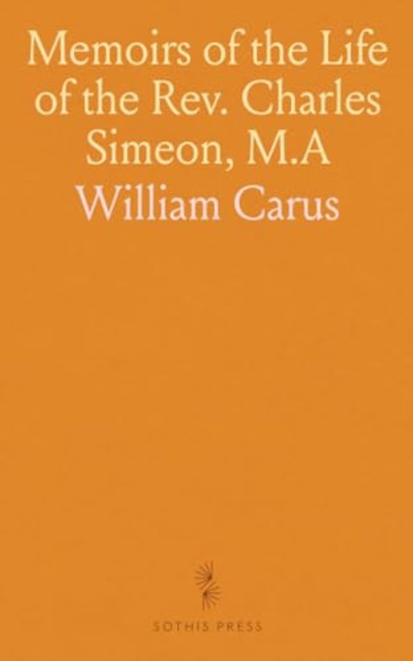 Memoirs of the Life of the Rev. Charles Simeon, M.A