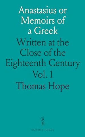 Anastasius or Memoirs of a Greek