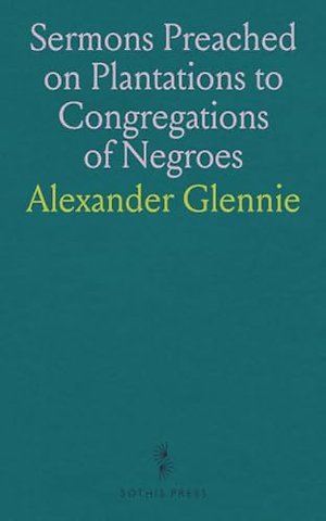Sermons Preached on Plantations to Congregations of Negroes