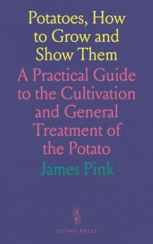 Potatoes, How to Grow and Show Them