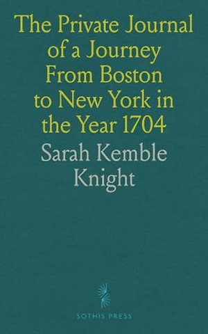 Private Journal of a Journey From Boston to New York in the Year 1704