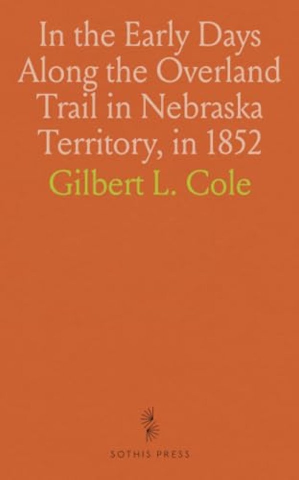 In the Early Days Along the Overland Trail in Nebraska Territory, in 1852