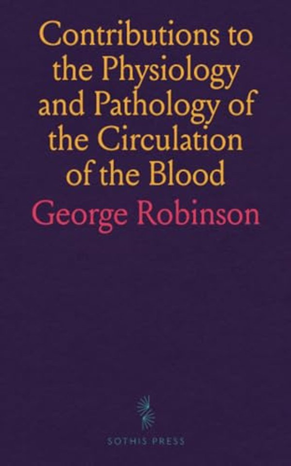 Contributions to the Physiology and Pathology of the Circulation of the Blood