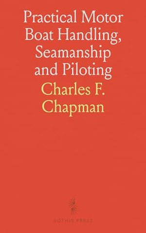 Practical Motor Boat Handling, Seamanship and Piloting