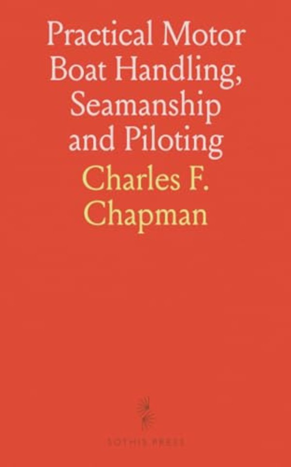 Practical Motor Boat Handling, Seamanship and Piloting