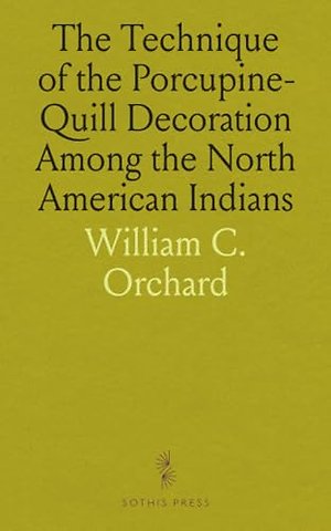 Technique of the Porcupine-Quill Decoration Among the North American Indians