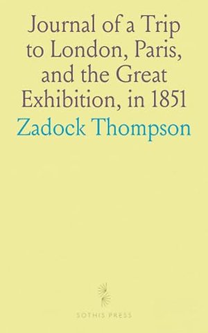 Journal of a Trip to London, Paris, and the Great Exhibition, in 1851