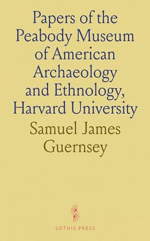 Papers of the Peabody Museum of American Archaeology and Ethnology, Harvard University