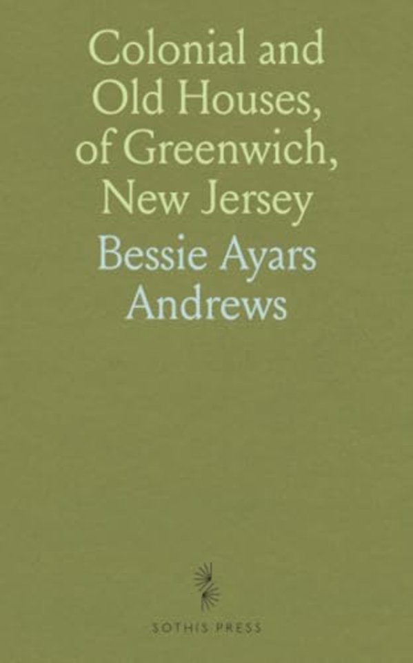 Colonial and Old Houses, of Greenwich, New Jersey