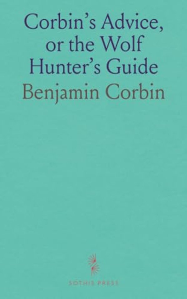 Corbin's Advice, or the Wolf Hunter's Guide