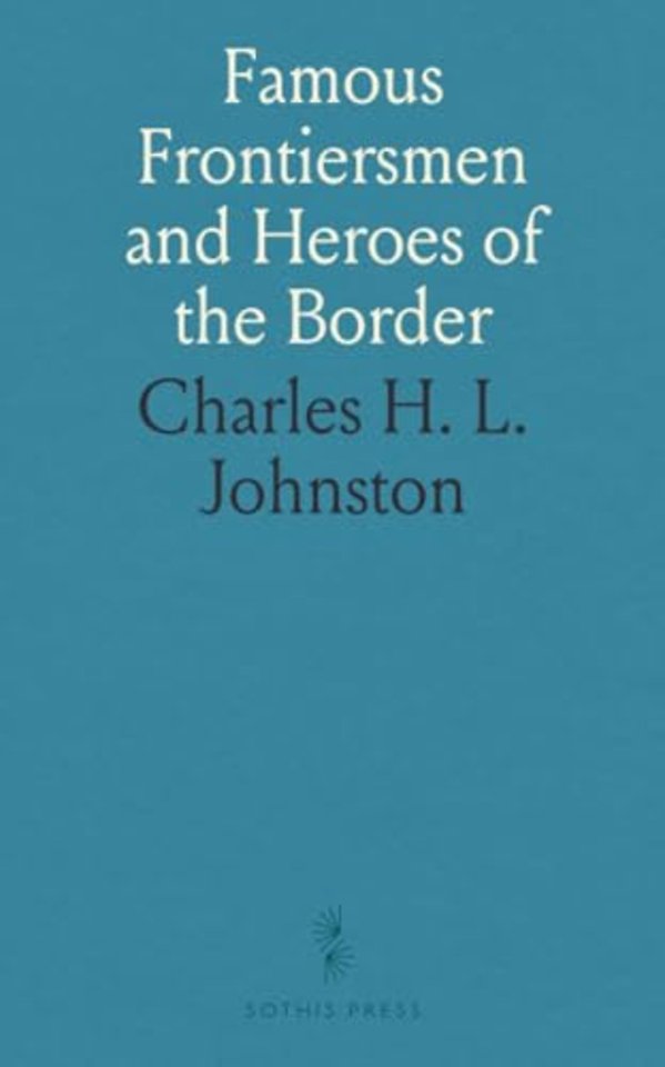 Famous Frontiersmen and Heroes of the Border