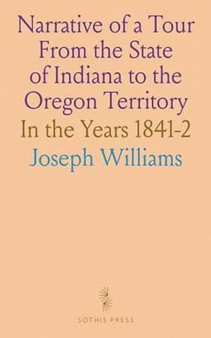 Narrative of a Tour From the State of Indiana to the Oregon Territory