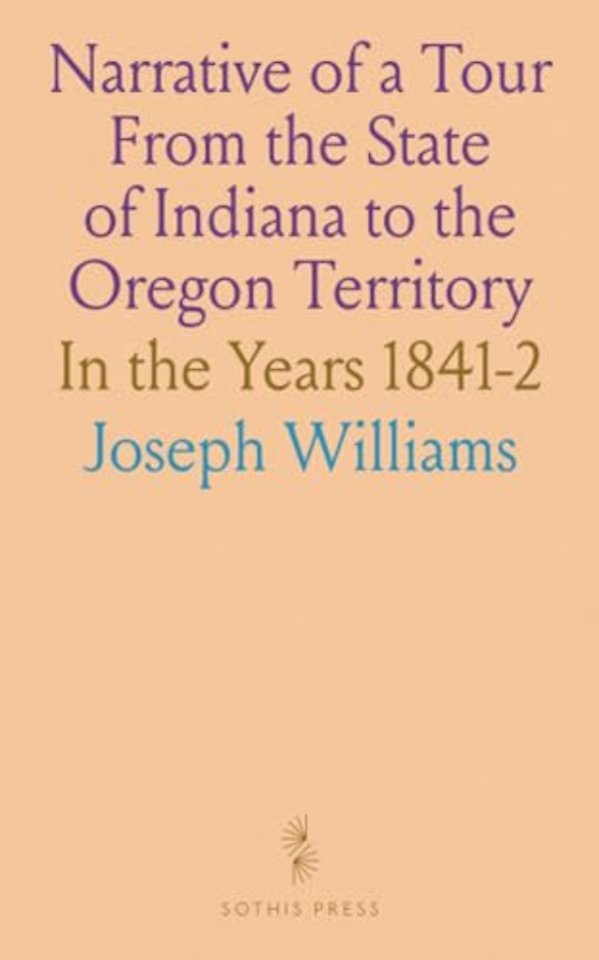 Narrative of a Tour From the State of Indiana to the Oregon Territory