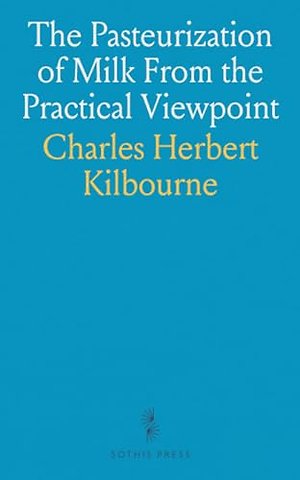 Pasteurization of Milk From the Practical Viewpoint
