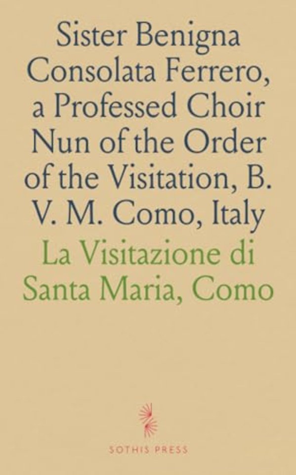 Sister Benigna Consolata Ferrero, a Professed Choir Nun of the Order of the Visitation, B. V. M. Como, Italy