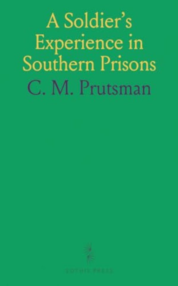 Soldier's Experience in Southern Prisons