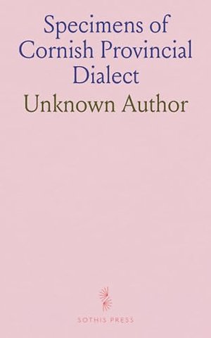 Specimens of Cornish Provincial Dialect