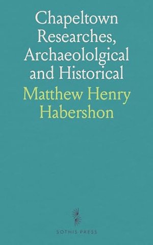 Chapeltown Researches, Archaeololgical and Historical