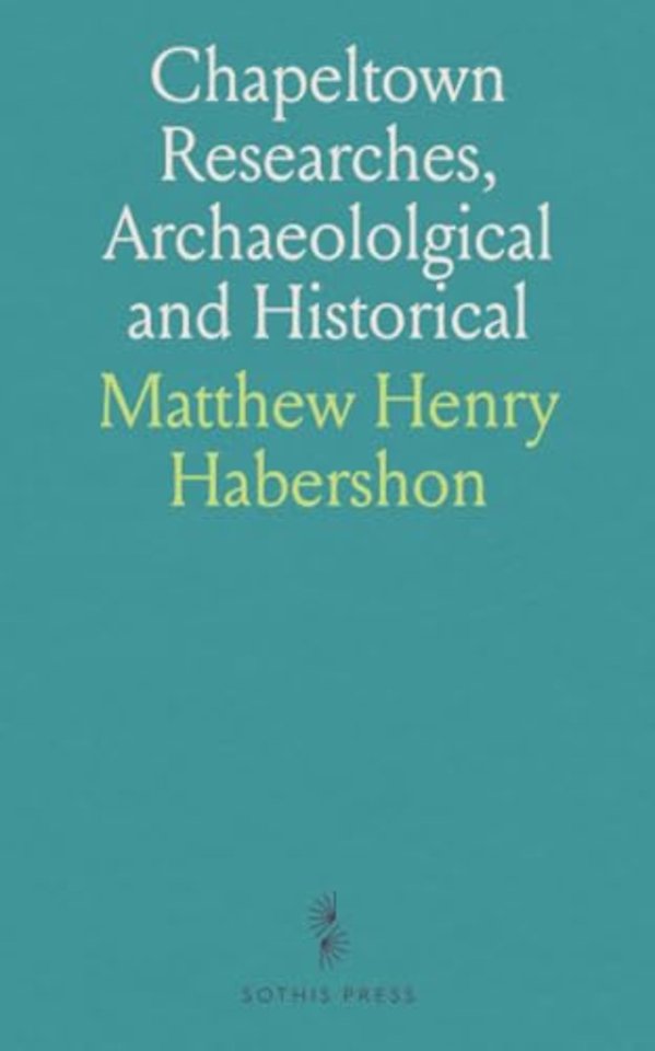 Chapeltown Researches, Archaeololgical and Historical