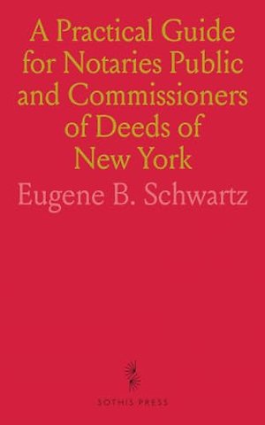 Practical Guide for Notaries Public and Commissioners of Deeds of New York