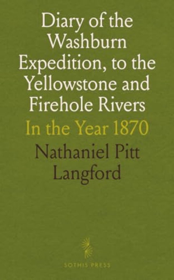 Diary of the Washburn Expedition, to the Yellowstone and Firehole Rivers