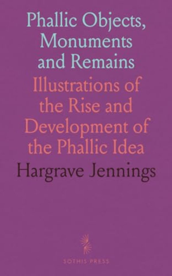 Phallic Objects, Monuments and Remains