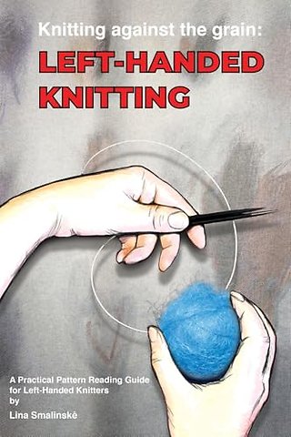 Knitting Against the Grain: Left-handed Knitting