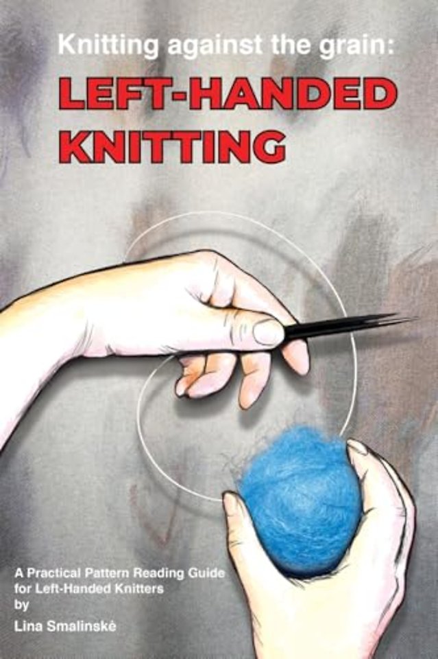 Knitting Against the Grain: Left-handed Knitting