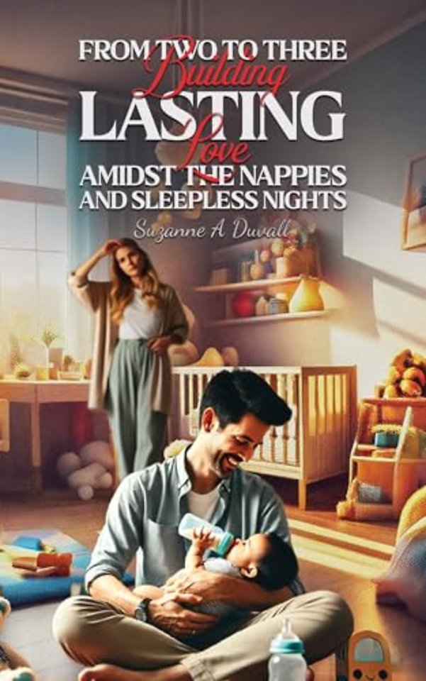 From Two to Three: Building Lasting Love Amidst the Nappies and Sleepless Nights