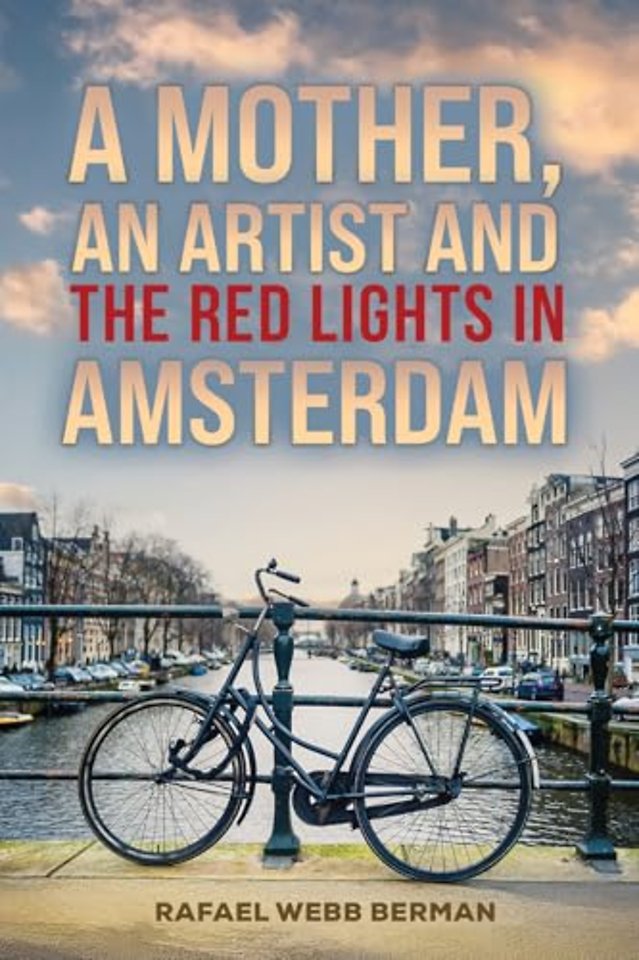 A Mother, An Artist and the Red Lights in Amsterdam