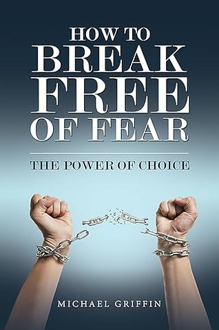 How to Break Free of Fear